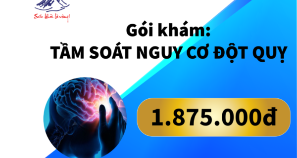 GÓI KHÁM: TẦM SOÁT NGUY CƠ ĐỘT QUỴ