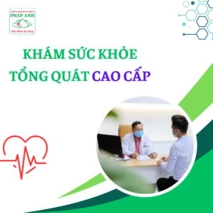 Khám sức khỏe tổng quát cao cấp