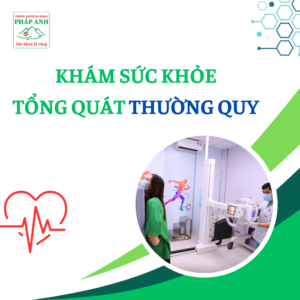 Khám sức khỏe tổng quát thường quy