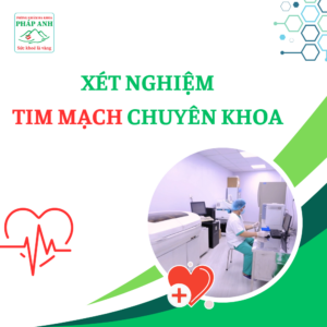 Xét Nghiệm Tim Mạch Chuyên Khoa