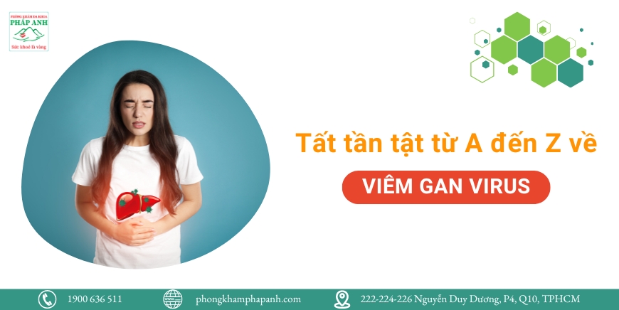 Tất tần tật từ A đến Z về viêm gan virus